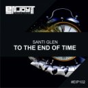 Santi Glen - To The End Of Time