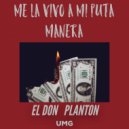 EL DON, PLANTON - Me La Vivo a Mi Puta Manera