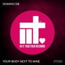 Domino DB - Your Body Next To Mine