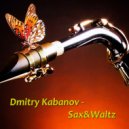 Dmitry Kabanov - Sax&Waltz