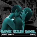 Atari Safari - Love Your Soul