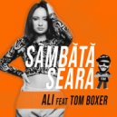 ALI feat. Tom Boxer - Sambata seara
