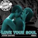 Atari Safari - Love Your Soul - The Remixes