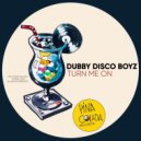Dubby Disco Boyz - Turn Me On