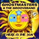 GhostMasters & The GrooveBand - Here Is The Sun