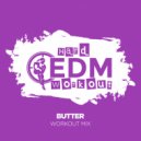 Hard EDM Workout - Butter