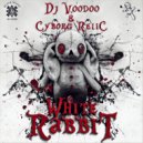 Dj Voodoo feat. Cyborg Relic - White Rabbit