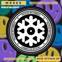 MrSee - Acid Attack