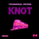 Topographical Criticism - Knot