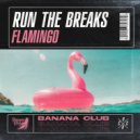 Run The Breaks - Flamingo