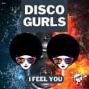Disco Gurls - I Feel You