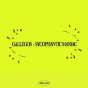 Gallegos - Sycophantic Maniac