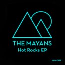 The Mayans - Hot Rocks