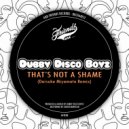 Dubby Disco Boyz - That's Not A Shame
