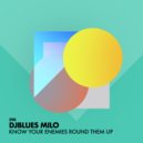 Djblues Milo - Know Your Enemies Round Them Up