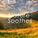 Aleh Famin - Nature Soothes