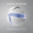 Anton By, AV & Natune - Bring Me Back To Life