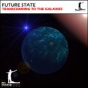 Future State - Transcending to the Galaxies