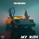 Très Mortimer - My Ride