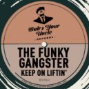 Funky Gangster - Keep On Liftin'
