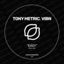 Tony Metric, Vibn - Easy