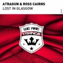 Atragun & Ross Cairns - Lost In Glasgow