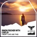 Simon Fischer & Luscjo - I Won't Live Like This