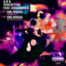 A.B & PeRCePTioN feat. AquaManda - Oblivious