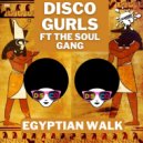Disco Gurls Ft The Soul Gang - Egyptian Walk