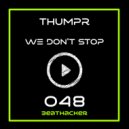 Thumpr - We Don't Stop