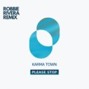 Karma Town, Robbie Rivera - Please Stop