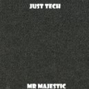 Mr Majestic - Just Tech