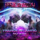 Trance Atlantic - No War