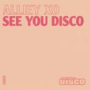 Alliey XO - See You Disco