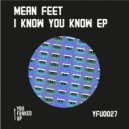 Mean Feet - I Know You Know