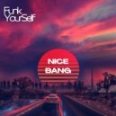 Funk Yourself - Nice Bang