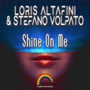 Loris Altafini & Stefano Volpato - Shine On Me