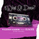 Walkman Alkhebu feat. Ejaye - What It Does
