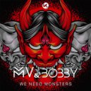 MV, Bobby - We Need Monsters