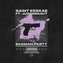 Saint EssKae, Jugganaut - Badman Party
