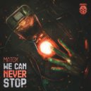 MatoX - We Can Never Stop