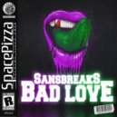 Sansbreaks - Bad Love