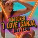Tom Boxer feat Baby Lapin - I Love Ganja