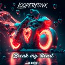 Looperfunk - Break My Heart