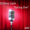 Dj Slava Light - "Spring Live"