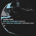 Luismi Lopez - Give All Your Best