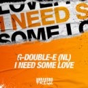 G-Double-E (NL) - I Need Some Love