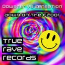 Dowster vs Zensation - Down On The Floor