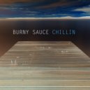 Burny Sauce - Chillin