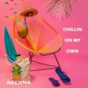NEENNA - Chillin On My Own